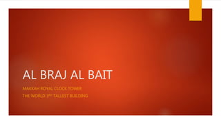 AL BRAJ AL BAIT
MAKKAH ROYAL CLOCK TOWER
THE WORLD 3RD TALLEST BUILDING
 