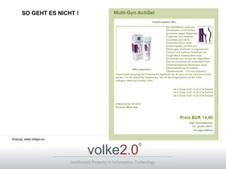 Intellectual Property in Information Technology
volke2.0
®
SO GEHT ES NICHT !
Auszug: www.vitagio.eu
 