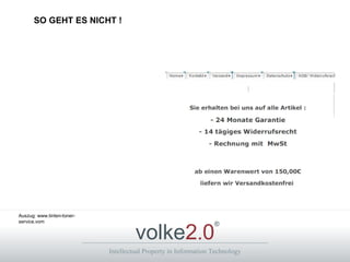 Intellectual Property in Information Technology
volke2.0
®
SO GEHT ES NICHT !
Auszug: www.tinten-toner-
service.vom
 