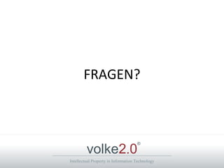Intellectual Property in Information Technology
volke2.0
®
FRAGEN?
 
