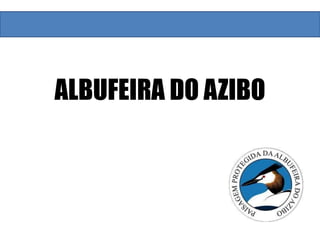 ALBUFEIRA DO AZIBO
 
