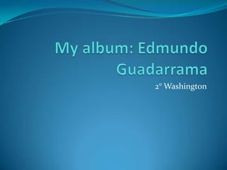 My album: Edmundo Guadarrama  2° Washington  