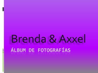Álbum de fotografías Brenda & Axxel  