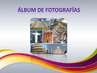 Álbum de fotografías por Alumno: Torres García vania 