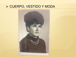 CUERPO, VESTIDO Y MODA
 