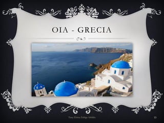 OIA - GRECIA
Tany Eloísa Zúñiga Arbildo 13
 