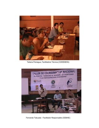 Tatiana Paniagua, Facilitadora Técnica (CIDDEBENI) Fernando Tabuada - Facilitador Responsable (CEBIAE) 