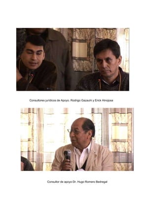Consultores jurídicos de Apoyo. Rodrigo Gazauhi y Erick Hinojosa Consultor de apoyo Dr. Hugo Romero Bedregal 