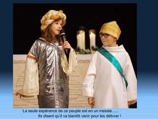 La seule espérance de ce peuple est en un messie......
Ils disent qu’il va bientôt venir pour les délivrer !
 