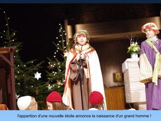 l'apparition d'une nouvelle étoile annonce la naissance d'un grand homme !
 