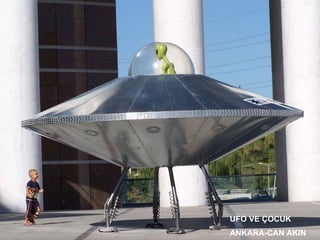 UFO VE ÇOCUK ANKARA-CAN AKIN 