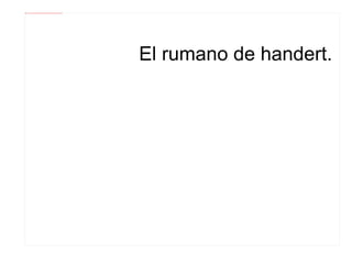     El rumano de handert. 