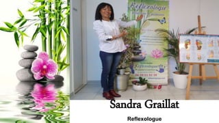 Sandra Graillat
Reflexologue
 