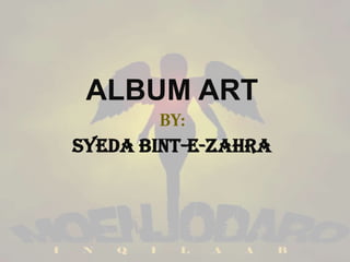 ALBUM ART BY:  SYEDA BINT-E-ZAHRA 