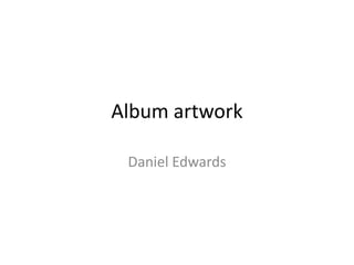 Album artwork
Daniel Edwards

 