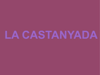 LA CASTANYADA
 
