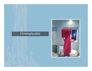 L’irremplacable
 