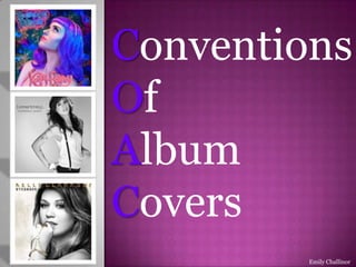 Conventions
Of
Album
Covers
         Emily Challinor
 