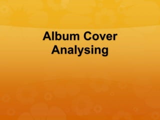 Album Cover
Analysing
 