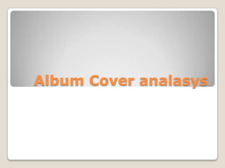 Album Cover analasys
 