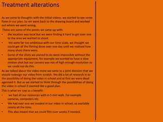 Initial Treatment locationsThe next scene will be shown down a back alley which is about 1 meter diameter, this is where we are going to show a mock drug deal, we feel that it is perfect for this because it is dark and some where you would expect to get drugs. Further more you (as the audience) will be able to see a Sainsbury’s as he walks out of the ally way.The next scene will show him (the actor) walking in to  a pub with some friends. The pub is the Local Pub in Henley. It will also be the penultimate shot, so as the intensity of the music builds so dose the video.The final scene will show our actor walking back down a back alley where the video started. 