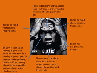 This album cover shows all the members of the band on each side of the cover. This makes it very symmetrical means that it can be look at from all sides.  All the members of the band all have strange tongs coming out of their mouths, this makes them look sinister. This can also represent that they are all heavily tattooed, with for example the tribal pattern.The picture is all in black and white except from the Rose in the centre and the flowers in the corners, the rose symbolises love  further more  the name of the band is in red as well this makes it stand out from the black and white image.The main focus point in this cover is the red rose in the middle of the screen, it shows them all looking and surrounding the flower. I have already said that the rose is the symbol of love this links to sex, further more the only colour red links to Blood in the album name, continuing on this magic could be because the images have been manipulated to make them look un-human etc.