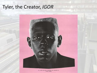 Tyler, the Creator, IGOR
 