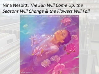 Nina Nesbitt, The Sun Will Come Up, the
Seasons Will Change & the Flowers Will Fall
 