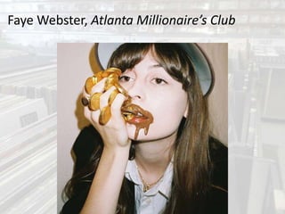 Faye Webster, Atlanta Millionaire’s Club
 