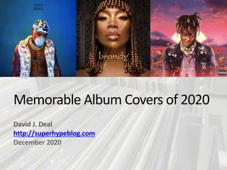 Memorable Album Covers of 2020
David J. Deal
http://superhypeblog.com
December 2020
 