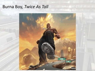 Burna Boy, Twice As Tall
 