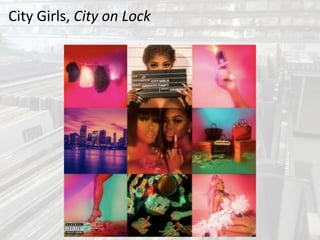 City Girls, City on Lock
 