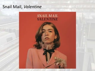 Snail Mail, Valentine
 