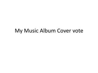 My Music Album Cover vote
 