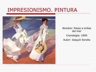 IMPRESIONISMO. PINTURA Nombre: Paseo a orillas del mar Cronología: 1909 Autor: Joaquín Sorolla 