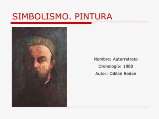 SIMBOLISMO. PINTURA Nombre: Autorretrato Cronología: 1880 Autor:  Odilón Redon 