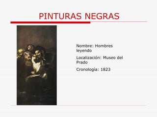 PINTURAS NEGRAS Nombre: Hombres leyendo Localización: Museo del Prado Cronología: 1823 