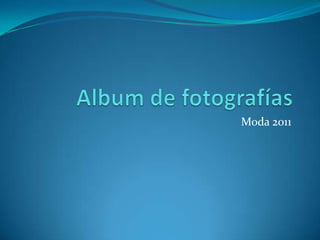 Album de fotografías Moda 2011 