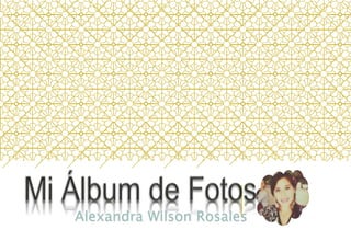 Alexandra Wilson Rosales
 