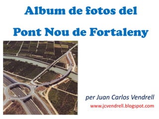 Album de fotos delPont Nou de Fortaleny per Juan Carlos Vendrell www.jcvendrell.blogspot.com 