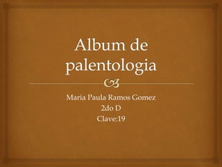 Maria Paula Ramos Gomez
2do D
Clave:19
 