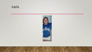 PAPÁ
 