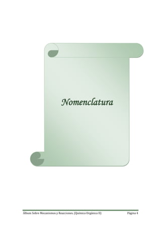 Álbum Sobre Mecanismos y Reacciones. (Química Orgánica II) Página 4
Nomenclatura
 