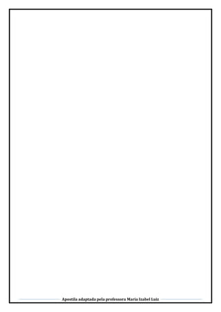 Apostila adaptada pela professora Maria Izabel Luiz
 