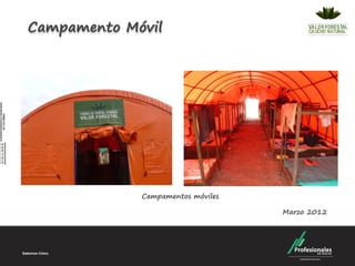 Campamento Móvil




             Campamentos móviles

                                   Marzo 2012
 