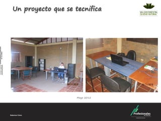 Un proyecto que se tecnifica




                    Mayo 2012
 