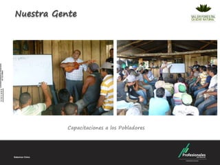 Nuestra Gente




           Capacitaciones a los Pobladores
 