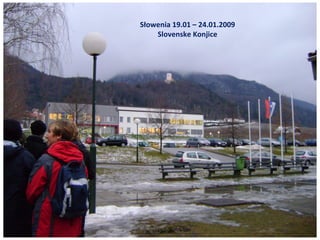 Album fotograficzny autor: Vista Słowenia 19.01 – 24.01.2009 Slovenske Konjice 