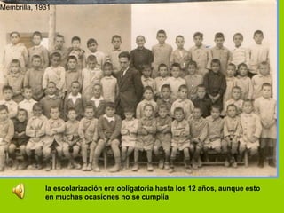 la escolarización era obligatoria hasta los 12 años, aunque esto en muchas ocasiones no se cumplía Membrilla, 1931 