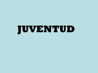 JUVENTUD 